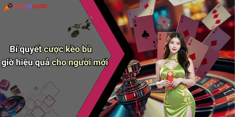 Bí quyết cược kèo bù giờ hiệu quả cho người mới