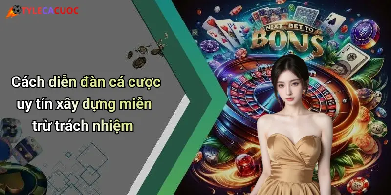 Cách diễn đàn cá cược uy tín xây dựng miễn trừ trách nhiệm