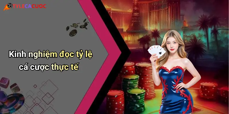 Kinh nghiệm đọc tỷ lệ cá cược thực tế