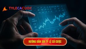 hướng dẫn soi tỷ lệ cá cược