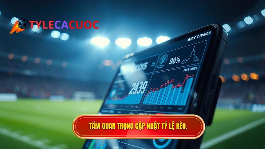 Tại sao việc cập nhật tỷ lệ kèo 24h lại quan trọng đến vậy?