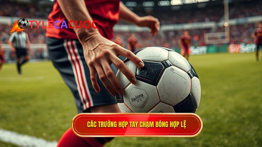 Tổng hợp các trường hợp khi nào tay chạm bóng không bị phạt