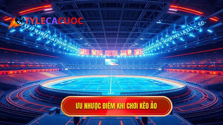 Phân tích đa chiều: Ưu và nhược điểm khi chơi Kèo ảo