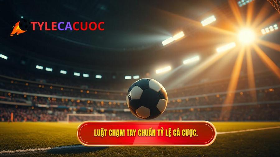 Luật chạm tay trong vòng cấm mới nhất: Cập nhật chi tiết và phân tích chuyên sâu
